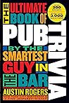 The Ultimate Book of Pub Trivia by the Smartest Guy in the Bar: Over 300 Rounds and More Than 3,000 Questions