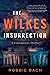 The Wilkes Insurrection by Robbie Bach