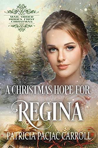 A Christmas Hope for Regina (Mail-Order Brides' First Christmas, #4)