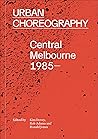 Urban Choreography, Central Melbourne, 1985–
