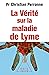La Vérité sur la maladie de...