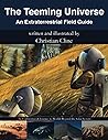 The Teeming Universe: An Extraterrestrial Field Guide: An Exploration & Journey to Worlds Beyond the Solar System The Teeming Universe: An Extraterrestrial Field Guide: An Exploration & Journey to Worlds Beyond the Solar System