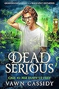 Dead Serious Case #1: Miz Dusty Le Frey (Crawshanks Guide to the Recently Departed, #1)
