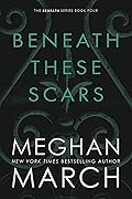 Beneath These Scars (Beneath, #4) 