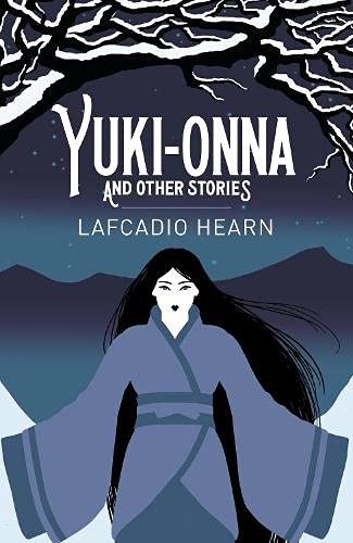 Yuki-Onna and Other Stories (Arcturus Classics)