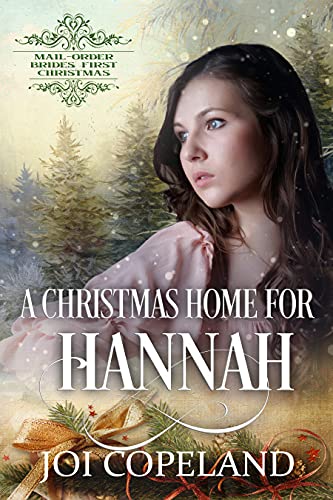 A Christmas Home for Hannah (Mail-Order Brides' First Christmas, #10)