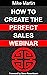 How To Create The Perfect Sales Webinar by Mike Martin