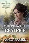 A Christmas Baby for Beatrice by Nancy  Fraser