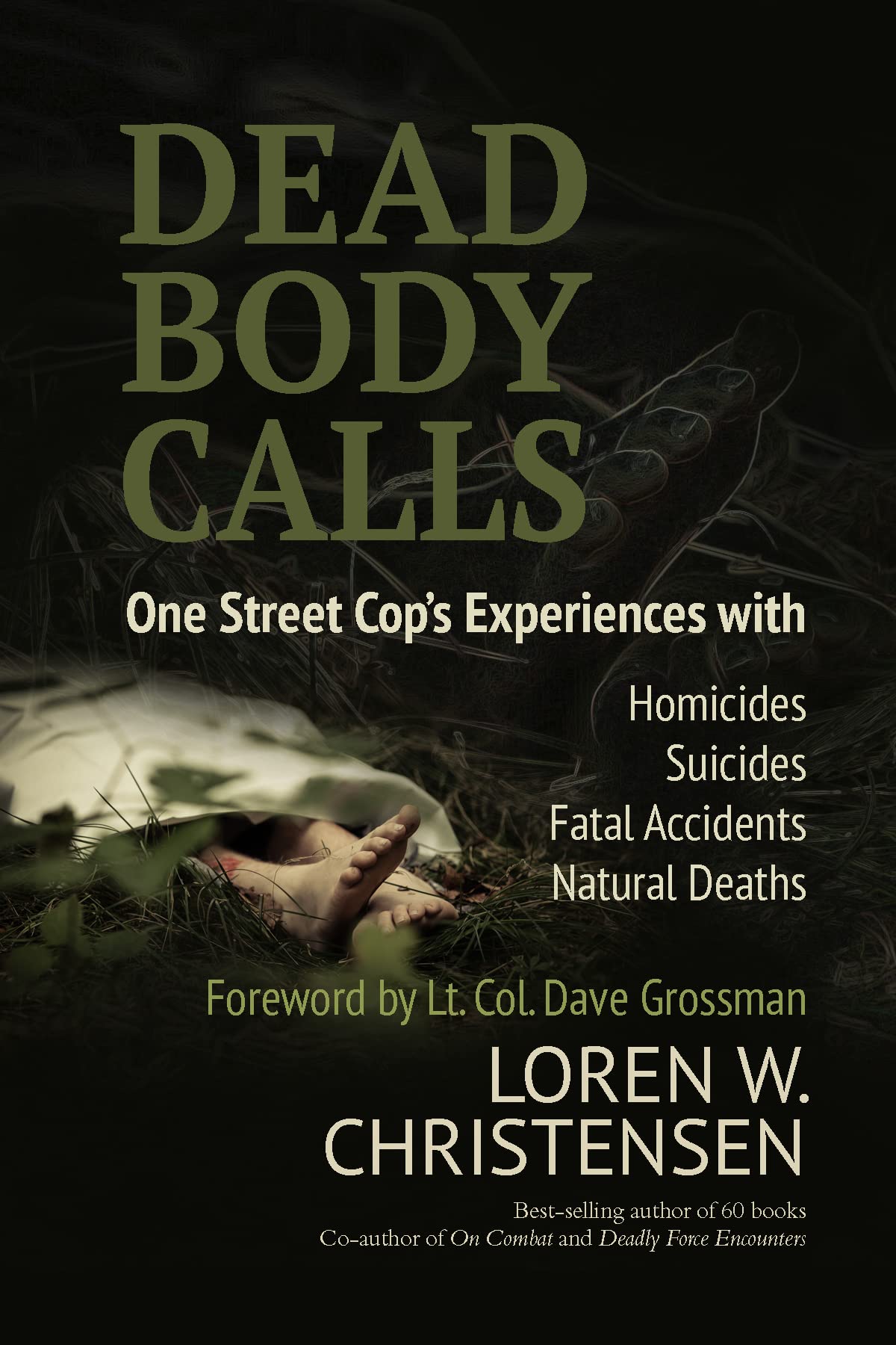 Dead Body Calls: One Cop's Experiences With Homicides, Suicides, Fatal Accidents, and Natural Deaths (Kindle Edition)