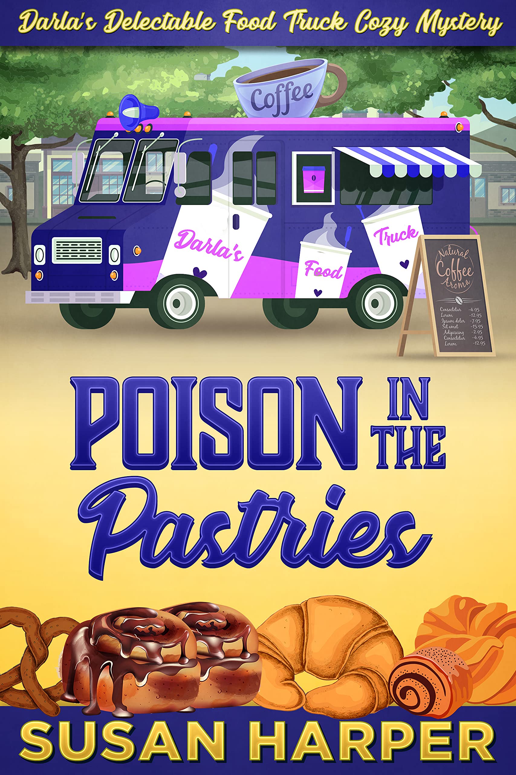 Poison in the Pastries (Darla's Delectables Food Truck Cozy Mystery Book 1)