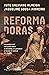 Reformadoras: Mulheres que influenciaram a Reforma e ajudaram a mudar a igreja e o mundo
