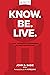 Know. Be. Live.®: A 360 Degree Approach to Discipleship in a Post-Christian Era