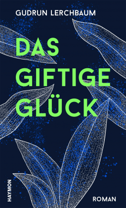 Das giftige Glück (Hardcover)