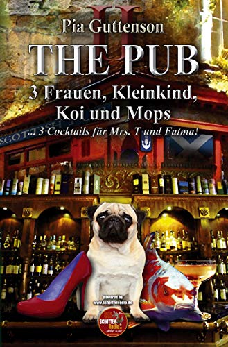 The Pub - 3 Frauen, Kleinkind, Koi und Mops - 3 Cocktails für Mrs. T und Fatma