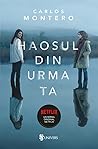 Haosul din urma ta by Carlos  Montero