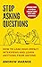 Stop Asking Questions: How ...