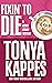 Fixin' to Die by Tonya Kappes