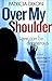 Over My Shoulder by Patricia  Dixon