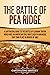 The Battle of Pea Ridge: A Captivating Guide to the Battle of Elkhorn Tavern, which was an American Civil War Clash in Arkansas That Took Place in March of 1862 (Battles of the Civil War)