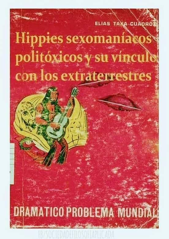 Hippies sexomaníacos politóxicos y su vínculo con los extraterrestres. Dramático problema mundial.