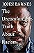 The Uncomfortable Truth About Racism by John Barnes