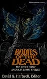 Bodies of the Dead and Other Great American Ghost Stories by David G. Hartwell
