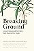 Breaking Ground: Charting O...