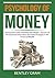 Psychology of Money: The Essential Guide to Building Your Wealth , Discover All the Important Information And Useful Strategies in the Pursuit of Wealth Book