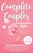 Complete Couples Communication Guide: Build a Healthy Relationship by Learning Effective Communication Skills and Avoiding Communication Mistakes Most Couples Make