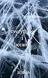 everything i became by Michaela Bush