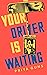 Your Driver Is Waiting