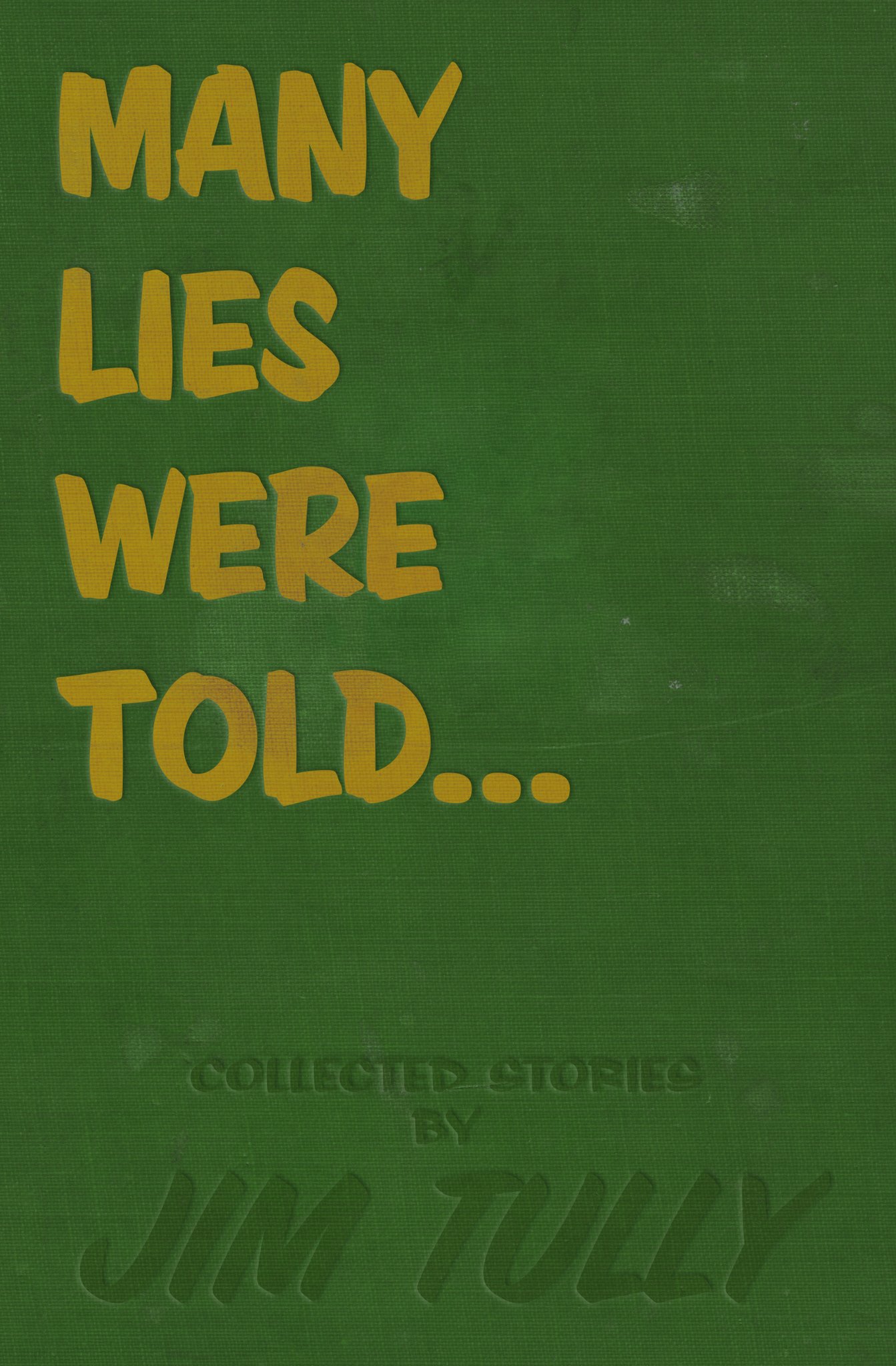 Many Lies Were Told... Collected Stories by Jim Tully