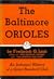 The Baltimore Orioles: An I...