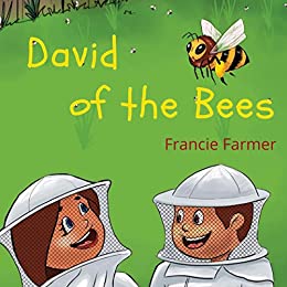 David of the Bees (Children's Farm Animal Series - Francie Farmer)