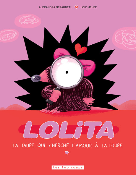 Lolita, la taupe qui cherche l'amour à la loupe (Hardcover)