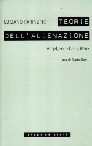 Teorie dell'alienazione: Hegel, Feuerbach, Marx (Paperback)