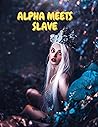 ALPHA MEETS SLAVE