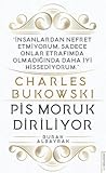 Charles Bukowski: Pis Moruk Diriliyor