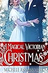 A Magical Victorian Christmas by Michele Ashman Bell