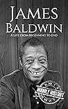 James Baldwin: A Life from Beginning to End (Biographies of American Authors) Book cover for James Baldwin: A Life from Beginning to End (Biographies of American Authors)