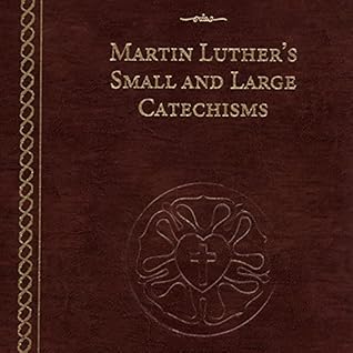 Martin Luther's Small and Large Catechisms