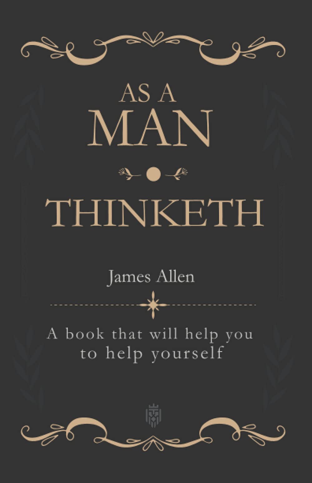 As a Man Thinketh: A book that will help you to help yourself