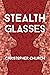 Stealth Glasses
