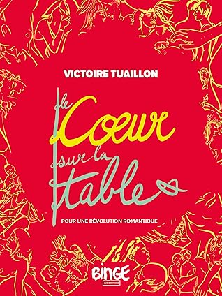 Le coeur sur la table: Pour une révolution romantique