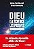 Dieu - la science - les preuves: L'aube d'une révolution (French Edition)