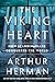 The Viking Heart: How Scandinavians Conquered the World