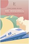 Mr. Monorail by Kim Junghyuk Mr. Monorail by Kim Junghyuk