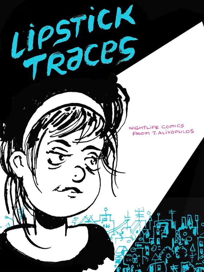 Lipstick Traces: Nightlife Comics From T. Alixopulos