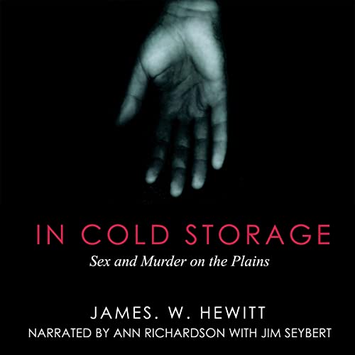 In Cold Storage: Sex and Murder on the Plains (Law in the American West)