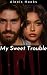 My Sweet Trouble